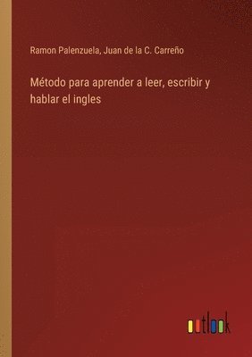 Ramon Palenzuela, Juan de la C Carreño, Juan de la C. Carreño - Método para aprender a leer, escribir y hablar el ingles, Häftad