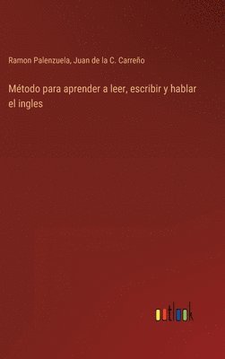 Método para aprender a leer, escribir y hablar el ingles