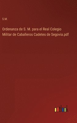 bokomslag Ordenanza de S. M. para el Real Colegio Militar de Caballeros Cadetes de Segovia.pdf