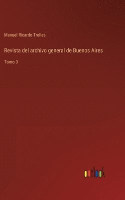 bokomslag Revista del archivo general de Buenos Aires