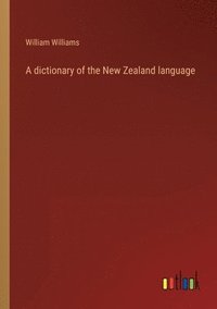 bokomslag A dictionary of the New Zealand language