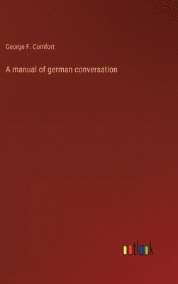 bokomslag A manual of german conversation