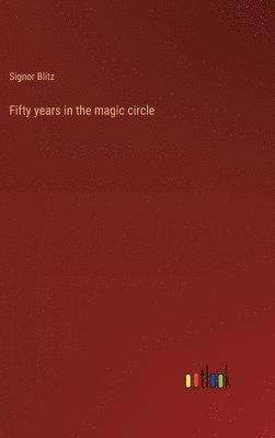 bokomslag Fifty years in the magic circle