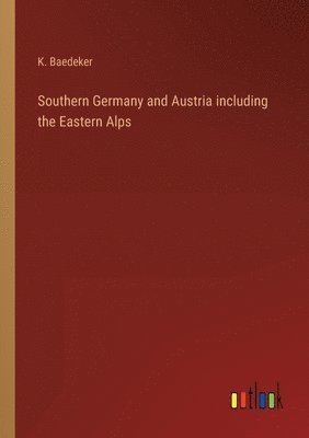 bokomslag Southern Germany and Austria including the Eastern Alps