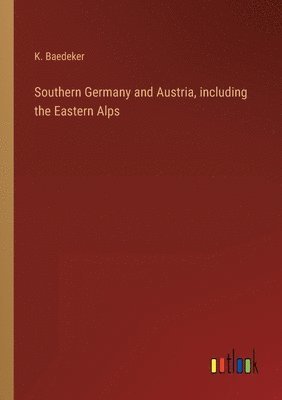 Southern Germany and Austria, including the Eastern Alps 1