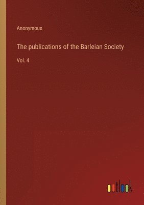 The publications of the Barleian Society 1