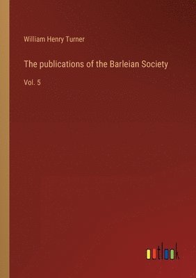 bokomslag The publications of the Barleian Society