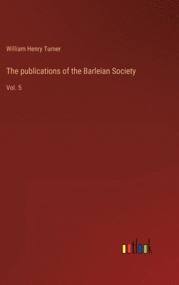 bokomslag The publications of the Barleian Society