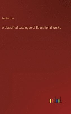 bokomslag classified catalogue of Educational Works
