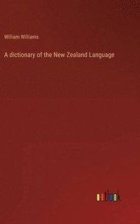 bokomslag A dictionary of the New Zealand Language