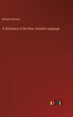 bokomslag A dictionary of the New Zealand Language