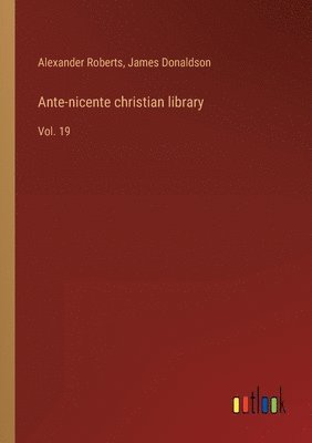 Ante-nicente christian library 1