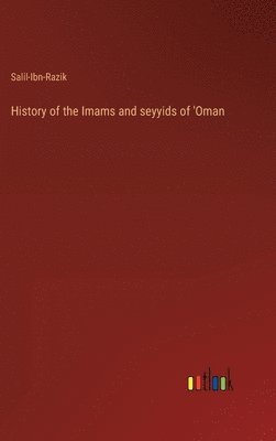 bokomslag History of the Imams and seyyids of 'Oman