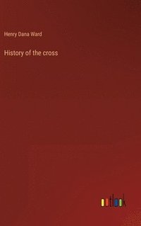 bokomslag History of the cross