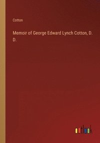 bokomslag Memoir of George Edward Lynch Cotton, D. D.