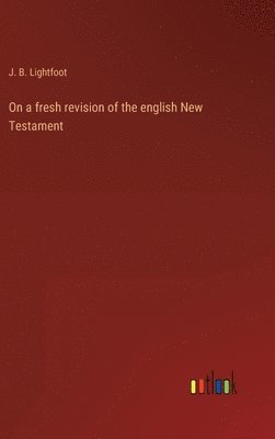 On a fresh revision of the english New Testament 1