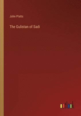 The Gulistan of Sadi 1