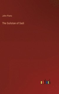 bokomslag The Gulistan of Sadi