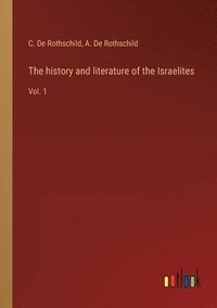 bokomslag The history and literature of the Israelites