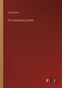 bokomslag The missionary jubilee