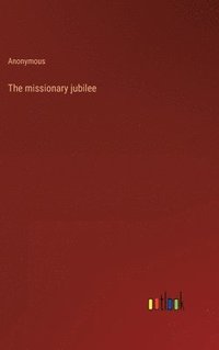 bokomslag The missionary jubilee