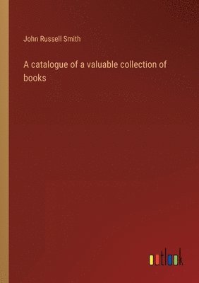 A catalogue of a valuable collection of books 1