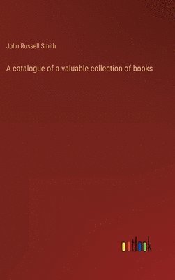 A catalogue of a valuable collection of books 1