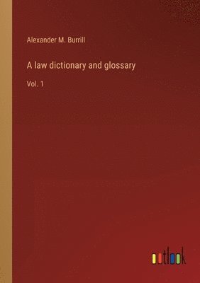 bokomslag A law dictionary and glossary