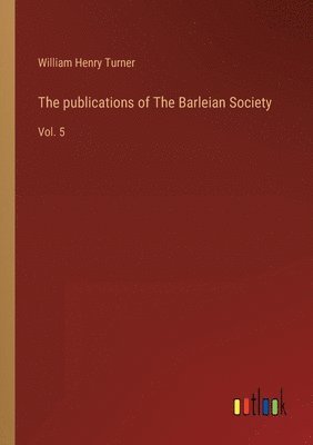 The publications of The Barleian Society 1