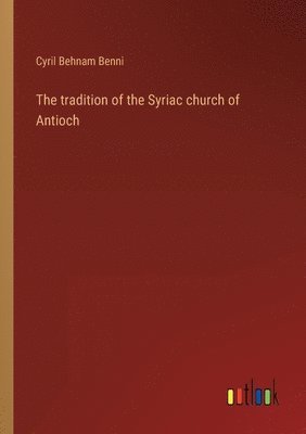 bokomslag tradition of the Syriac church of Antioch