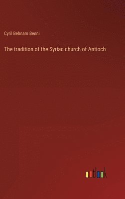 bokomslag tradition of the Syriac church of Antioch