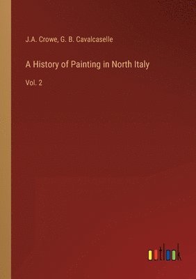 bokomslag A History of Painting in North Italy