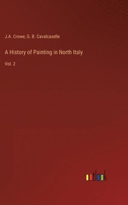 bokomslag A History of Painting in North Italy