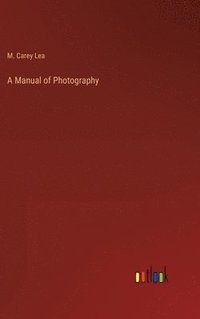 bokomslag A Manual of Photography