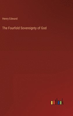 bokomslag The Fourfold Sovereignty of God