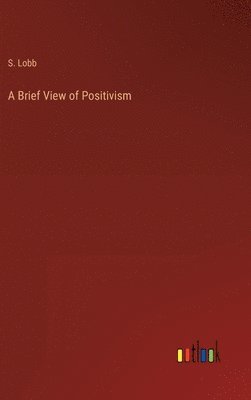 A Brief View of Positivism 1