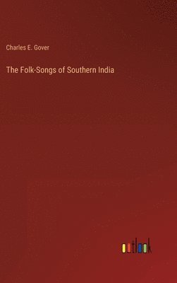 bokomslag The Folk-Songs of Southern India