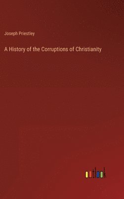 History of the Corruptions of Christianity