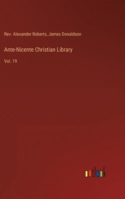 Ante-Nicente Christian Library 1