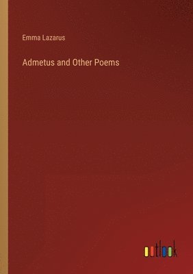 bokomslag Admetus and Other Poems