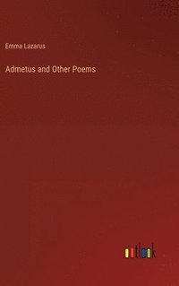 bokomslag Admetus and Other Poems