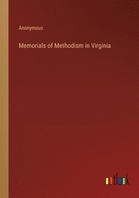 bokomslag Memorials of Methodism in Virginia