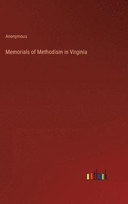 bokomslag Memorials of Methodism in Virginia