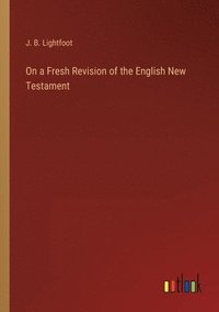 bokomslag On a Fresh Revision of the English New Testament