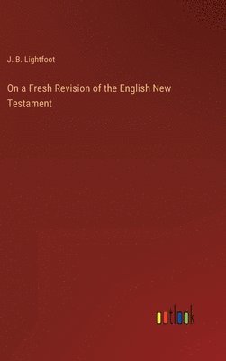 bokomslag On a Fresh Revision of the English New Testament