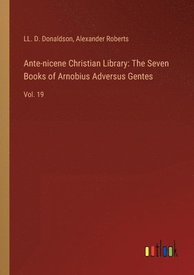 bokomslag Ante-nicene Christian Library