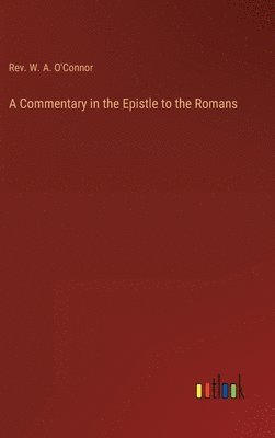 bokomslag A Commentary in the Epistle to the Romans