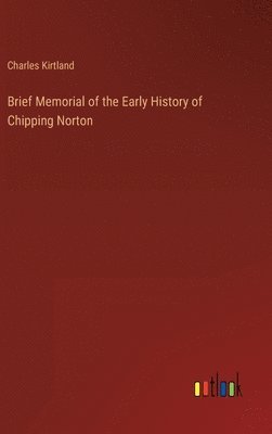 Brief Memorial of the Early History of Chipping Norton