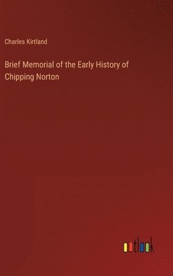 Brief Memorial of the Early History of Chipping Norton 1