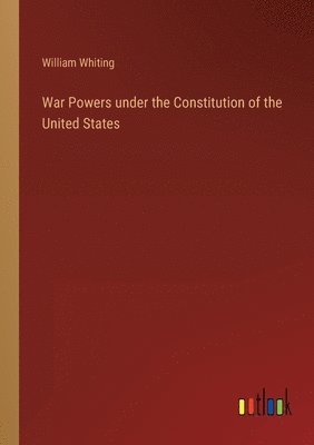 bokomslag War Powers under the Constitution of the United States